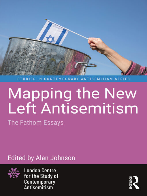 Title details for Mapping the New Left Antisemitism by Alan Johnson - Available